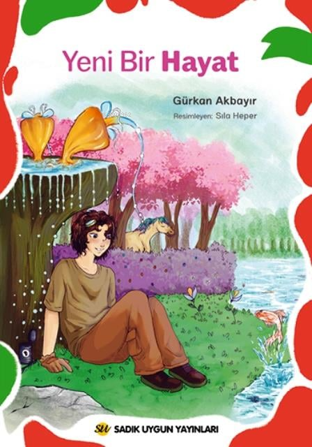  Yeni Bir Hayat | Yeni Bir Hayat | Gürkan Akbayır | Sıla Heper | Sadık Uygun Yayınları | 9786256458277 