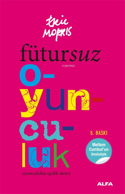 Fütursuz Oyunculuk; Oyunculukta İşçilik Süreci
