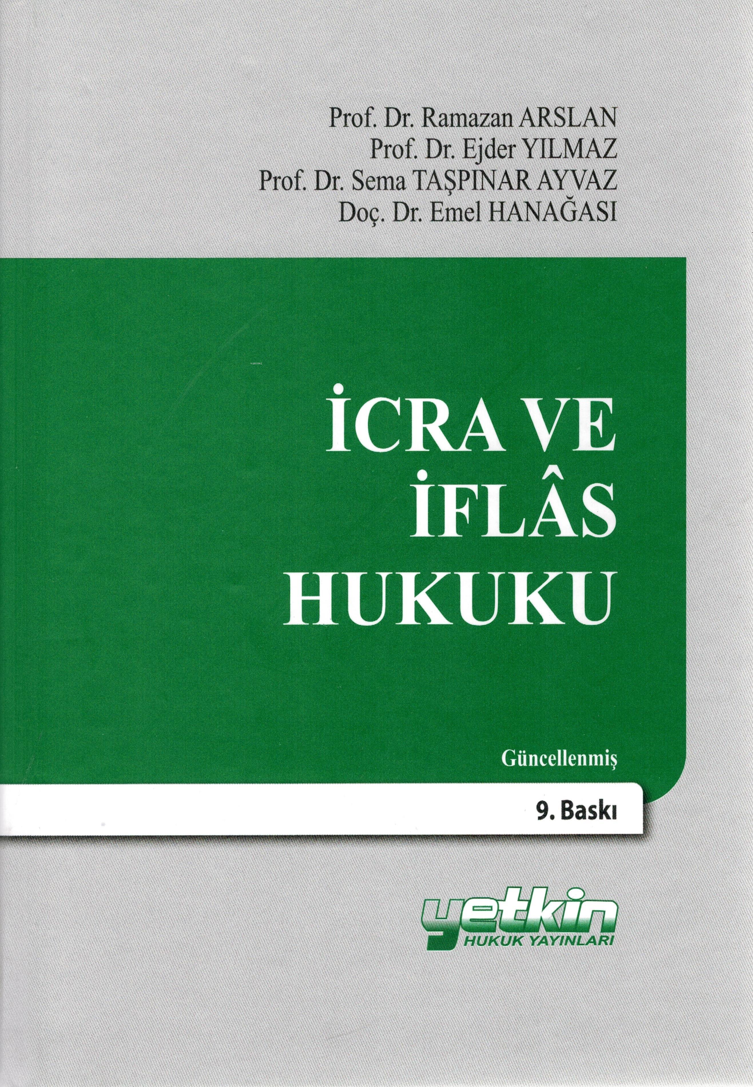  İcra Ve İflas Hukuku | İcra Ve İflas Hukuku | Ramazan Arslan | Ejder Yılmaz | Sema Taşpınar Ayvaz | Emel Hanağası | Yetkin Yayınları | 9786050516708 