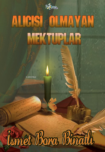  Alıcısı Olmayan Mektuplar | İsmet Bora Binatlı | Kültür Ajans Yayınevi | 9786053250241 | 
