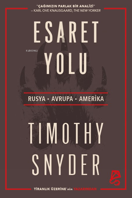  Esaret Yolu Rusya Avrupa Amerika | Timothy Snyder | İbrahim Ayyıldız | Feyza Yangın | Serbest Kitaplar | 9786259942100 | 