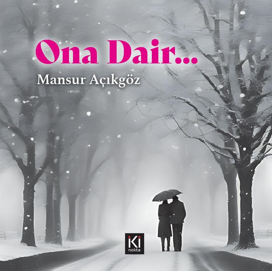  Ona Dair… | Mansur Açıkgöz | İki Nokta Kitabevi | 9786259483405 | 