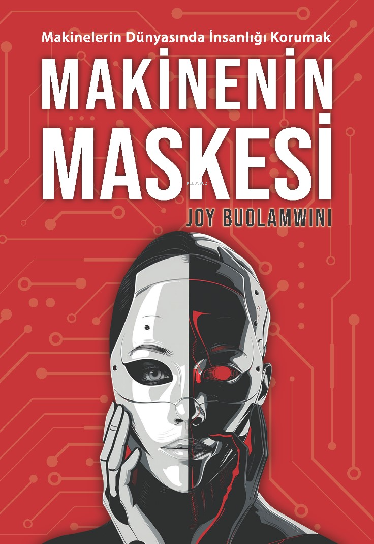  Makinenin Maskesi | Makinenin Maskesi | Joy Buolamwini | Yasin Öner | Merve Oral | Erkan Küçük | Gelengül Erkara | Saga Kitap | 9786259989990 