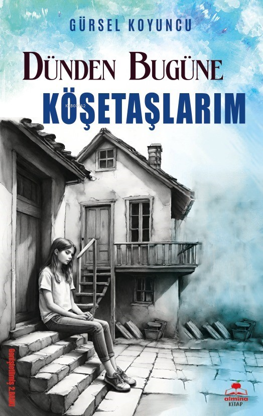  Dünden Bugüne Köşetaşlarım | Gürsel Koyuncu | Enver Kavuk | Mustafa Gür | Almina Kitap | 9786257995409 | 