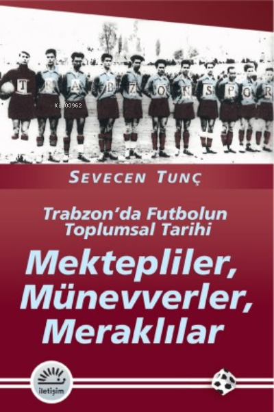 Mektepliler, Münevverler, Meraklılar; Trabzon'da Futbolun Toplumsal Tarihi