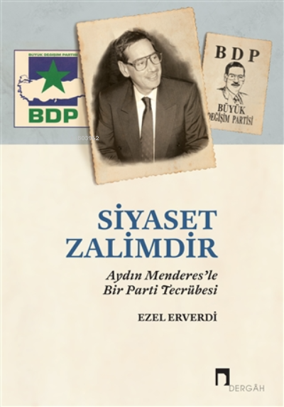 Siyaset Zalimdir;Aydın Menderes’le Bir Parti Tecrübesi