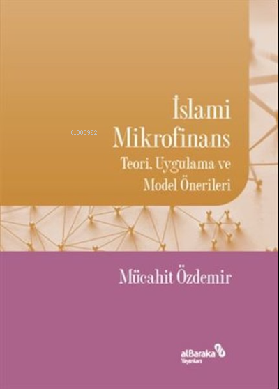 İslami Mikrofinans;Teori, Uygulama ve Model Önerileri