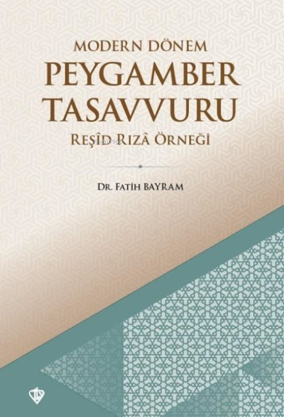  Modern Dönem Peygamber Tasavvuru | Fatih Bayram | Türkiye Diyanet Vakfı Yayınları | 9786257205863 | 