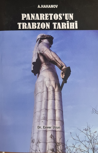  Panaretosun Trabzon Tarihi | Panaretosun Trabzon Tarihi | A Hahanov | Enver Uzun | Emriye Batur Demirkır | Yazarın Kendi Yayını | 9786058829169 