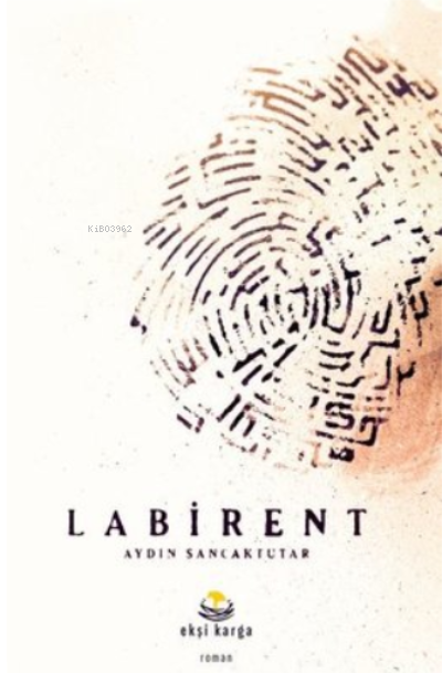  Labirent | Labirent | Aydın Sancaktutar | Ekşi Karga Yayınları | 9786057464538 
