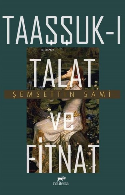  Taaşşukı Talat ve Fitnat | Taaşşukı Talat ve Fitnat | Şemsettin Sami | Mutena Yayınları | 9786059918428 
