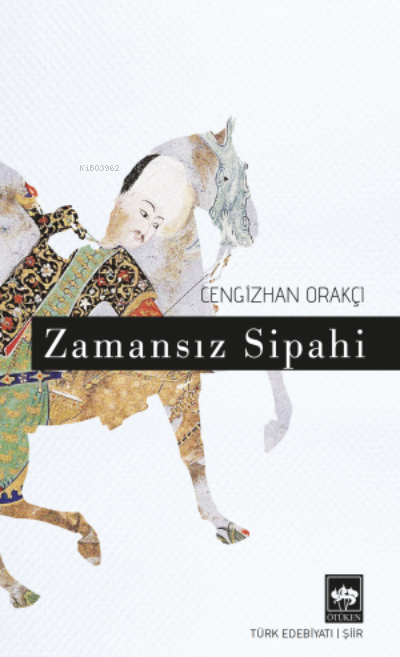  Zamansız Sipahi | Zamansız Sipahi | Cengizhan Orakçı | Ötüken Neşriyat | 9786254081699 