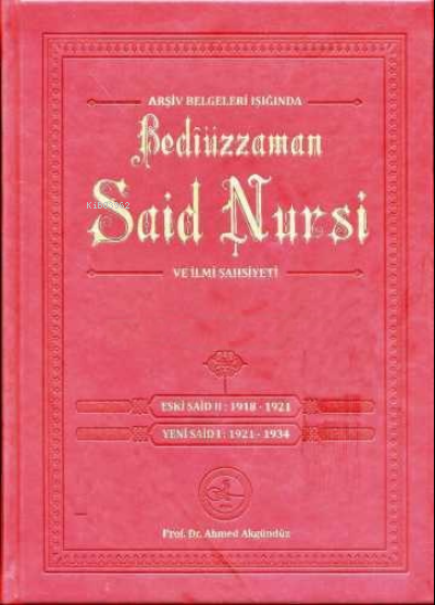  Arşiv Belgeleri Işığında Bediüzzaman Said Nursi ve İlmi Şahsiyeti 4 | Arşiv Belgeleri Işığında Bediüzzaman Said Nursi ve İlmi Şahsiyeti 4 | Ahmed Akgündüz | Osmanlı Araştırmaları Vakfı Yayınları | 2770000040396 