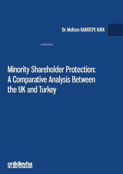 Minority Shareholder Protection: A Comparative Analysis Between the UK and Turkey
