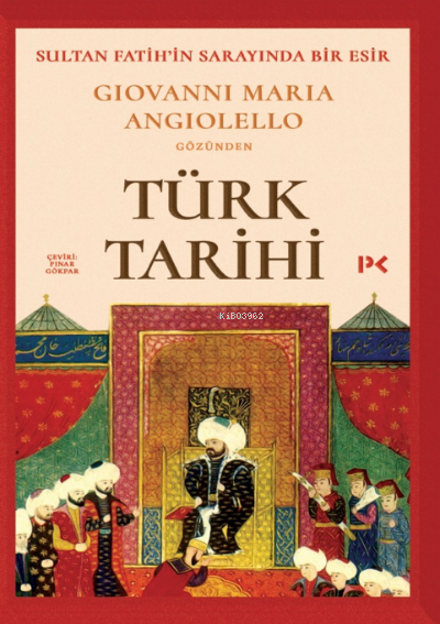 Türk Tarihi;Sultan Fatih'in Sarayında Bir Esir: Giovanni Maria Angiolello gözünden