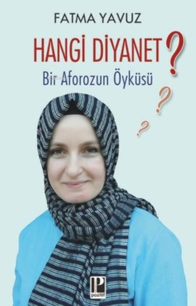  Hangi Diyanet Bir Aforozun Öyküsü | Hangi Diyanet Bir Aforozun Öyküsü | Fatma Yavuz | Pozitif Yayınları | 9786057531537 