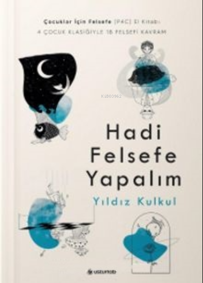  Hadi Felsefe Yapalım | Hadi Felsefe Yapalım | Yıldız Kulkul | Usturlab | 9786056942471 