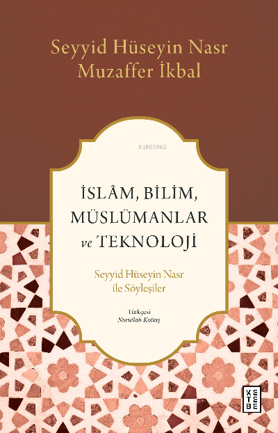 İslâm, Bilim, Müslümanlar ve Teknoloji;Seyyid Hüseyin Nasr ile Söyleşiler