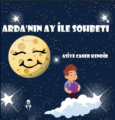  Ardanın Ay İle Sohbeti | Asiye Caner Kendir | MST Yayıncılık | 9786258106015 | 