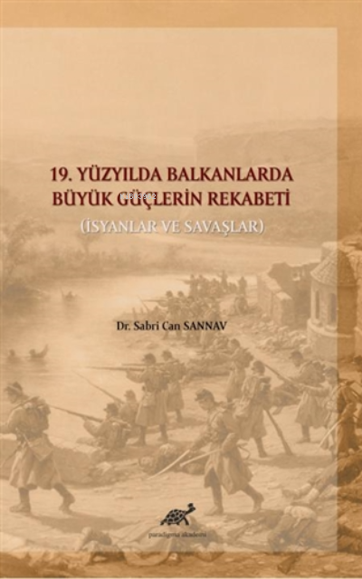 19. Yüzyılda Balkanlarda Büyük Güçlerin Rekabeti İsyanlar ve Savaşlar