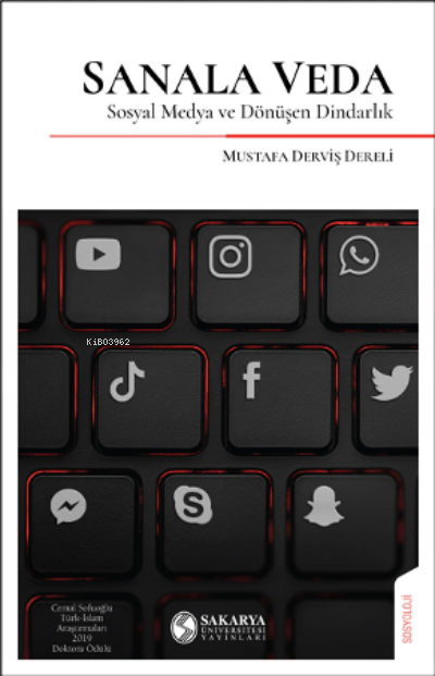  Sanala VedaSosyal Medya ve Dönüşen Dindarlık | Sanala VedaSosyal Medya ve Dönüşen Dindarlık | Mustafa Derviş Dereli | Sakarya Üniversitesi Yayınlar | 9786052238516 