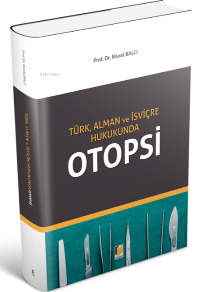 Türk, Alman ve İsviçre Hukukunda Otopsi