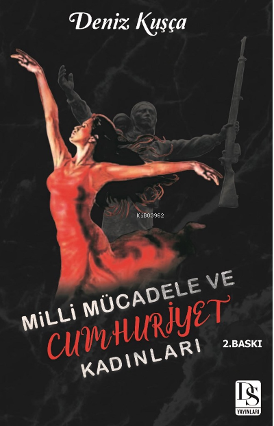  Milli Mücadele ve Cumhuriyet Kadınları | Milli Mücadele ve Cumhuriyet Kadınları | Deniz Kuşça | DS Yayınları | 9786057461995 