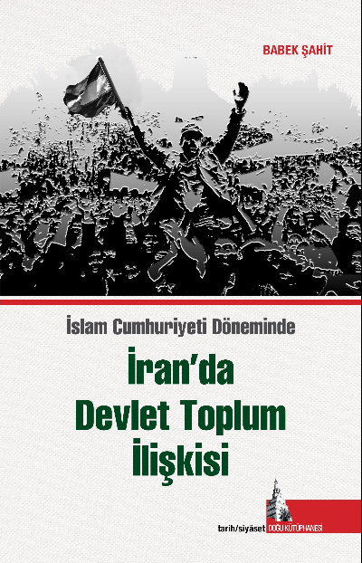 İran’da Devlet Toplum İlişkisi;İslam Cumhuriyet Döneminde