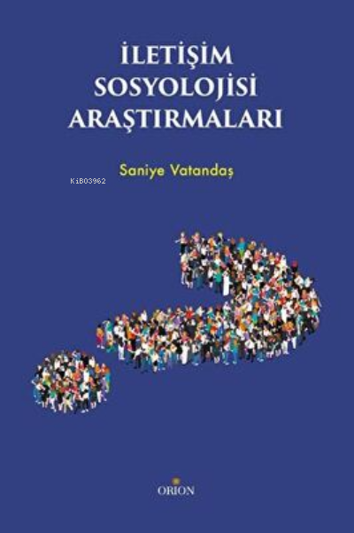  İletişim Sosyolojisi Araştırmaları | Saniye Vatandaş | Orion Kitabevi | 9786257294942 | 