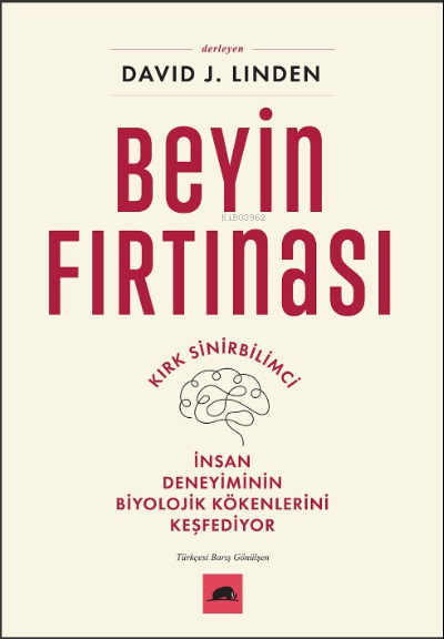 Beyin Fırtınası;Kırk Sinirbilimci İnsan Deneyiminin Biyolojik Kökenlerini Keşfediyor