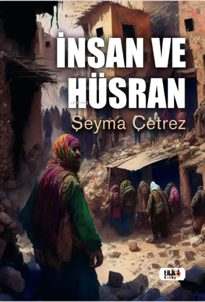  İnsan ve Hüsran | Şeyma Çetrez | Tilki Kitap | 9786256433465 | 