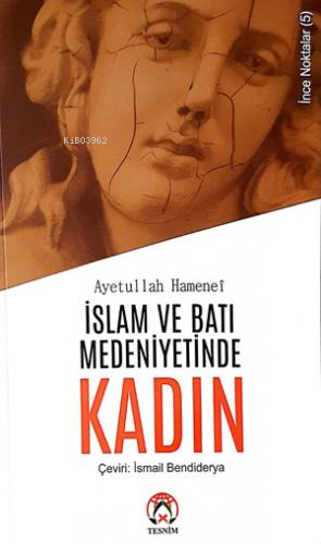  İslam ve Batı Medeniyetinde Kadın | Ayetullah Hamanei | Tesnim Yayınları | 9786059432627 | 