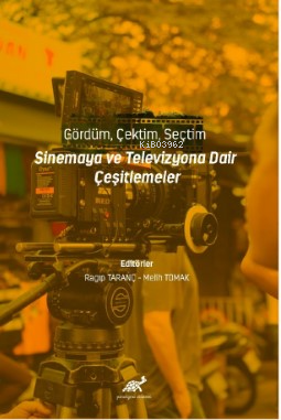 Gördüm, Çektim, Seçtim - Sinema ve Televizyona Dair Çeşitlemeler