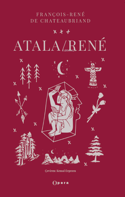  Atala Rene | Atala Rene | François rené De Chateaubriand | Kemal Ergezen | Recep Kayalı | Zeyd Karaaslan | Opera Kitap | 9786057018168 