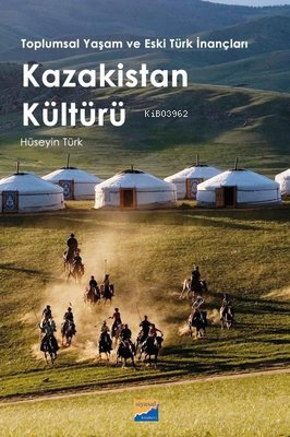 Kazakistan Kültürü - Toplumsal Yaşam ve Eski Türk İnançları