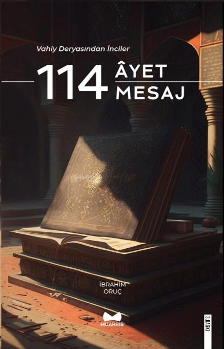  Vahiy Deryasından İnciler 114 Ayet & 114 Mesaj | Vahiy Deryasından İnciler 114 Ayet & 114 Mesaj | İbrahim Oruç | Muarrib | 9786057132895 