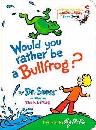  Would You Rather be a Bullfrog | DrSeuss | Penguin Books | 9781984851826 | 