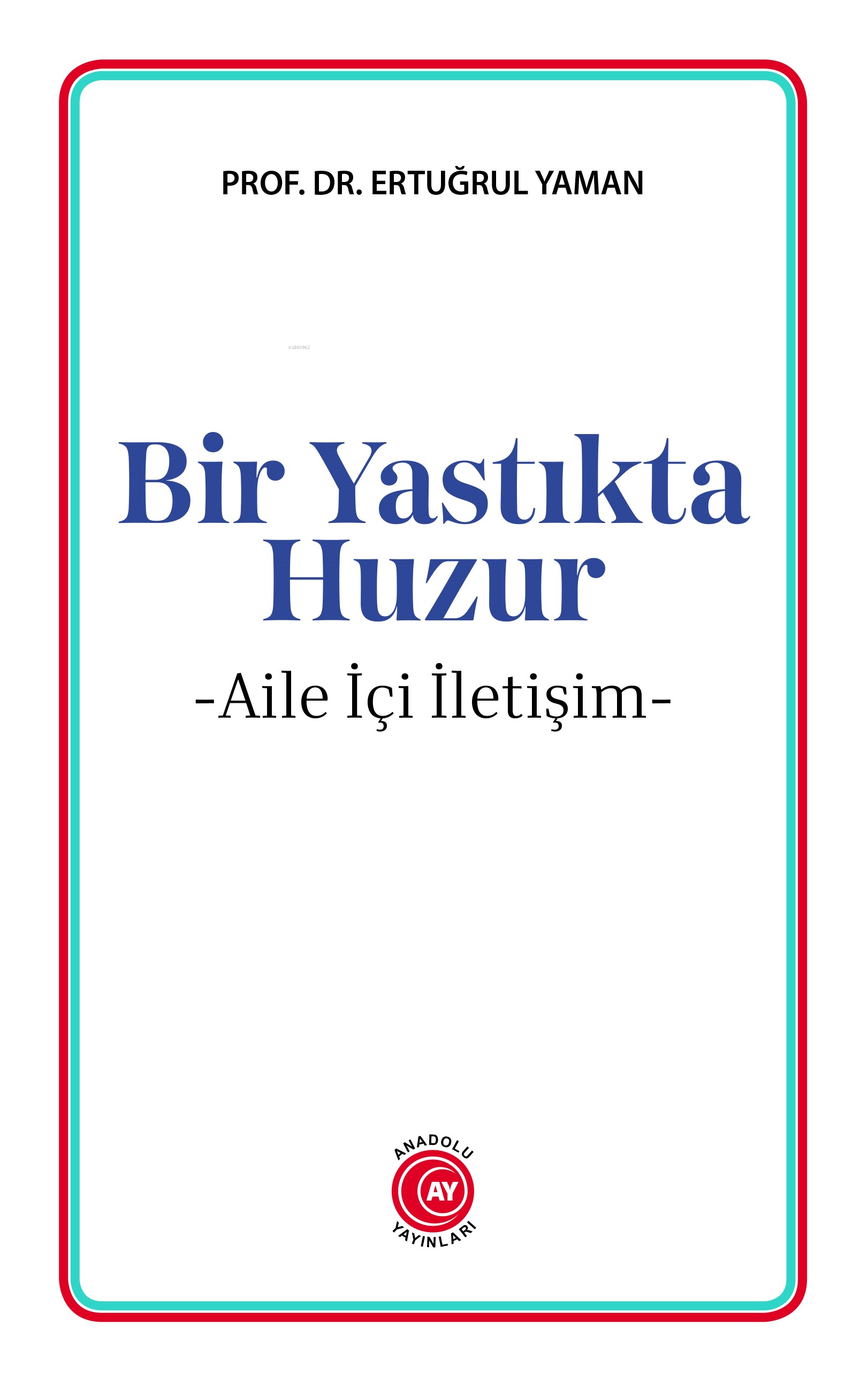 Bir Yastıkta Huzur ;-Aile İçi İletişim-