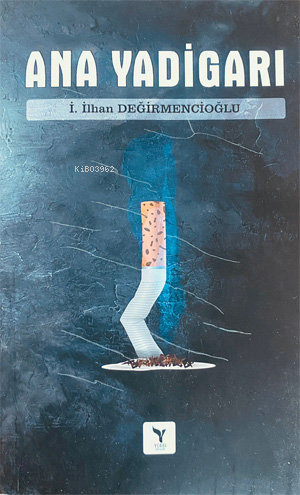  Ana Yadigarı | Ana Yadigarı | İ İlhan Demirmencioğlu | Yengi Yayınları | 9786256490932 