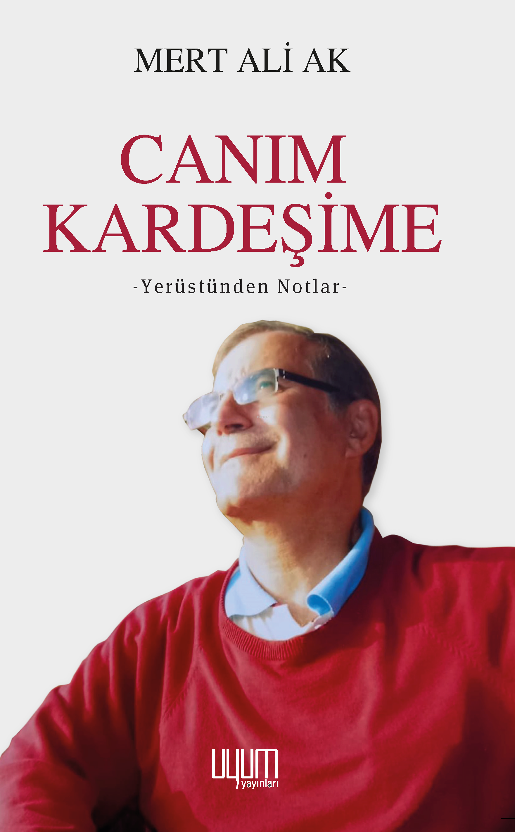  Canım Kardeşime Yerüstünden Notlar | Mert Ali Ak | Nahize Ak | Uyum Yayıncılık | 9786259919799 | 