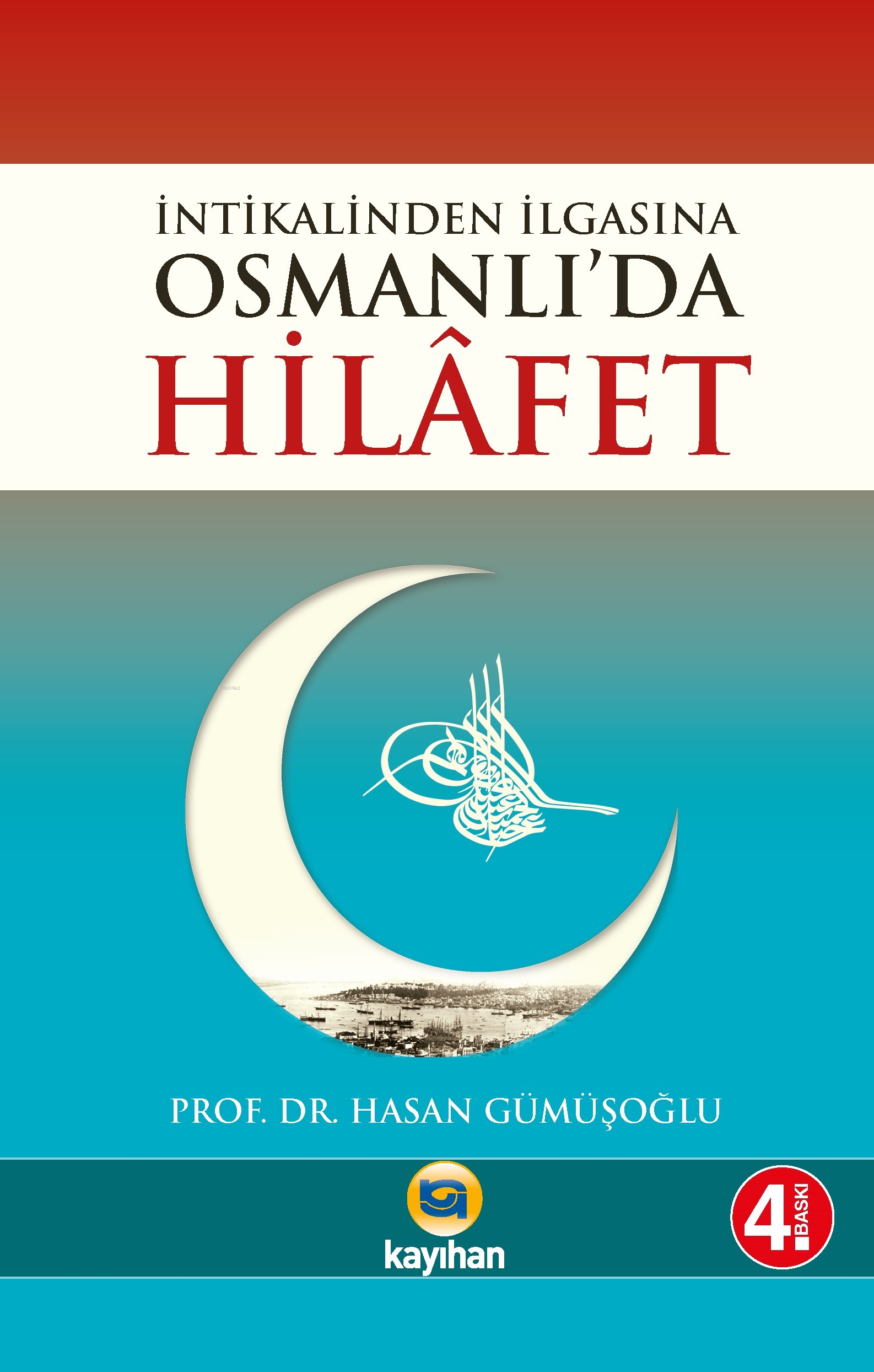 Osmanlı'da Hilafet; (İntikalinden İlgasına)