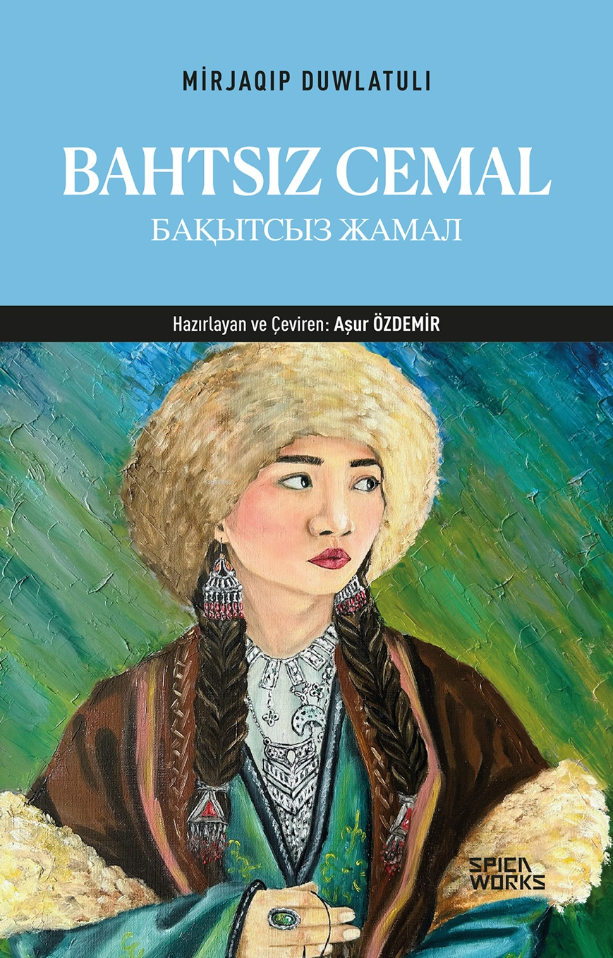  Bahtsız Cemal | Bahtsız Cemal | Mirjaqıp Duwlatulı | Aşur Özdemir | Spicaworks Yayınları | 9786259455594 