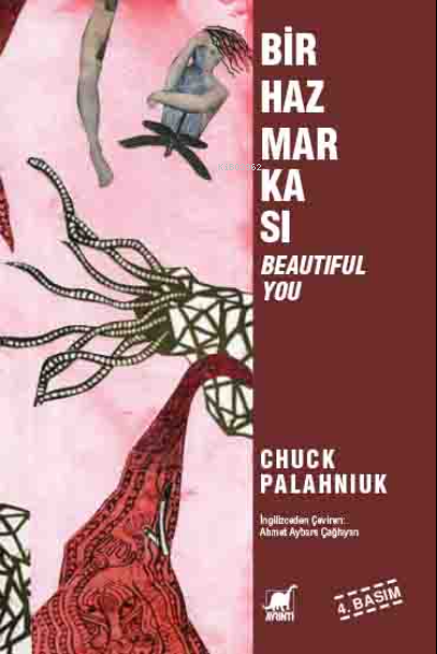 Bir Haz Markası Beautiful You | Bir Haz Markası Beautiful You | Chuck Palahniuk | Ahmet Aybars Çağlayan | Ayrıntı Yayınları | 9789755399997 