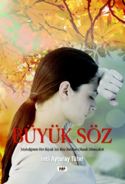  Büyük SözSöylediğimiz Her Büyük Söz | İnci Tüter | Necmeddin Emre Gümüş | Yusuf Özden | Elif Tümer | Yasir Güven | Senem Yıldırım | Senem Yıldırım | Tilki Kitap | 9786257654968 | 