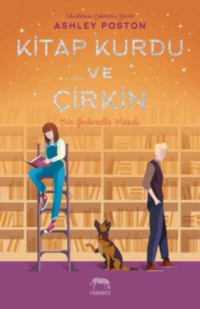  Kitap Kurdu ve Çirkin | Kitap Kurdu ve Çirkin | Emre Aygün | Ashley Poston | Yabancı Yayınları | 9786257973458 