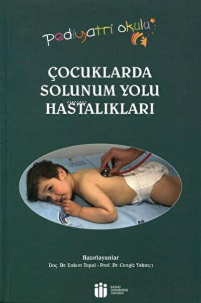  Çocuklarda Solunum Yolu Hastalıkları | Erdem Topal | İnönü Üniversitesi Yayınları | 9789758573455 | 