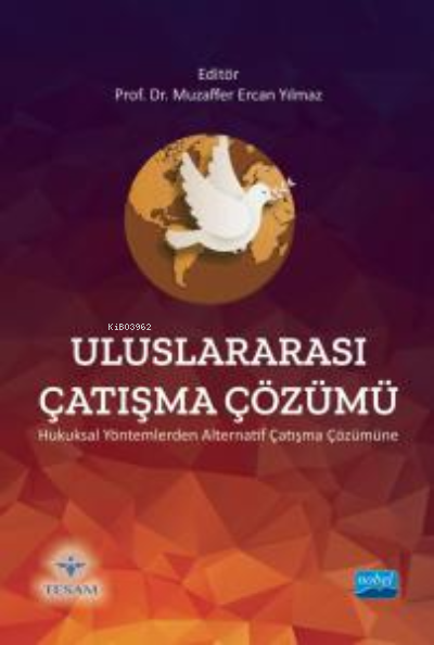 Uluslararası Çatışma Çözümü ;- Hukuksal Yöntemlerden Alternatif Çatışma Çözümüne