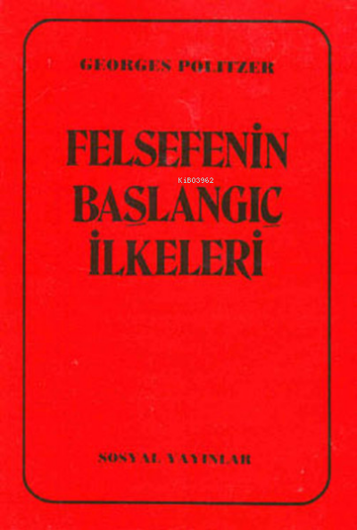  Felsefenin Başlangıç İlkeleri | Georges Politzer | Sosyal Yayınlar | 9789944126717 | 