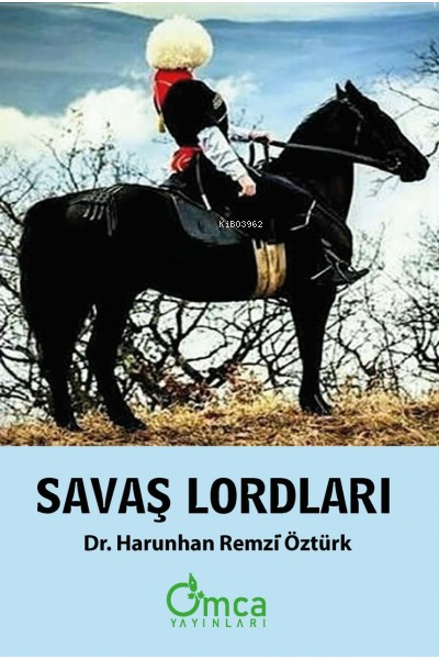  Savaş Lordları | Savaş Lordları | Harunhan Remzi Öztürk | Omca Yayınları | 9786057610058 