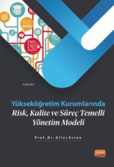 Yükseköğretim Kurumlarında; Risk, Kalite Ve Süreç Temelli Yönetim Modeli